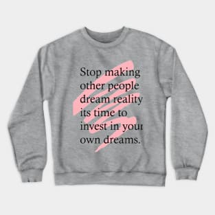 Stop Dreams of others reality Crewneck Sweatshirt